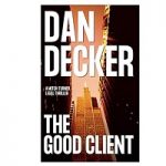 The Good Client by Dan Decker