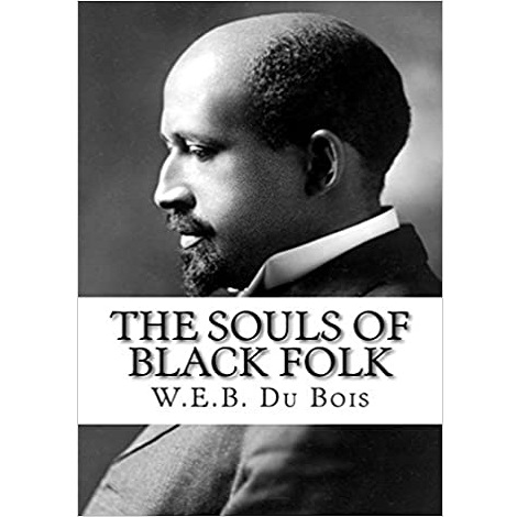 The Souls of Black Folk by W.E.B. Du Bois 