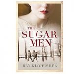 The Sugar Men by Ray Kingfisher