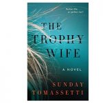The Trophy Wife by Sunday Tomassetti