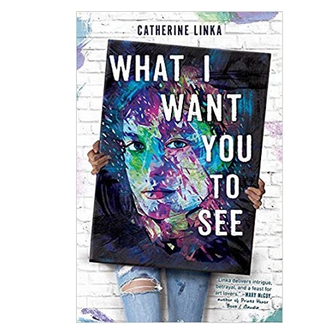 What I Want You to See by Catherine Linka 
