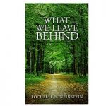 What We Leave Behind by Rochelle B. Weinstein