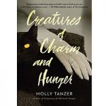 Creatures of Charm and Hunger by Molly Tanzer