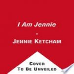 I Am Jennie by jennie ketcham