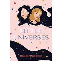 Little Universes by Heather Demetrios