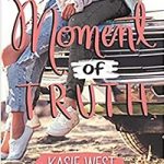 Moment of Truth by Kasie West