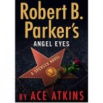 Robert B. Parker's Angel Eyes by Ace Atkins