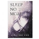 Sleep No More by Aprilynne Pike