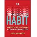The Communication Habit by Laura Joan Katen