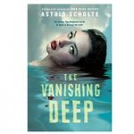 The Vanishing Deep by Astrid Scholte