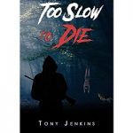 Too Slow to Die by Tony Jenkins