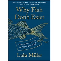 Why Fish Don't Exist by Lulu Miller