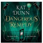 Dangerous Remedy by Kat Dunn