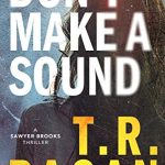 Don’t Make a Sound by T.R. Ragan