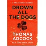Drown All the Dogs by Thomas Adcock