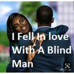 I Fell In love With A Blind Man