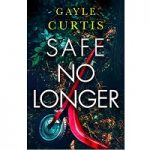 Safe No Longer by Gayle Curtis
