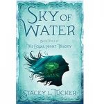 Sky of Water by Stacey L. Tucker