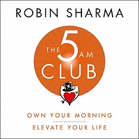 The 5 AM Club, by Robin Sharma