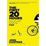 The First 20 Hours by Josh Kaufman