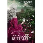 The Glass Butterfly by A.G. Howard