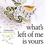 What's Left of Me Is Yours by Stephanie Scott