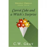 Carrot Cake and a Witch’s Surprise by C.W. Gray
