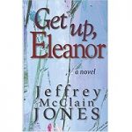 Get Up, Eleanor by Jeffrey McClain Jones