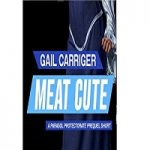 Meat Cute by Gail Carriger