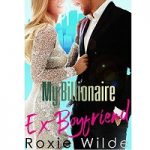 My Billionaire Ex-Boyfriend by Roxie Wilde