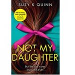 Not My Daughter by Suzy K. Quinn