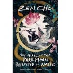 The Order of the Pure Moon Reflected in Water by Zen Cho