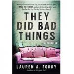 They Did Bad Things by Lauren A. Forry