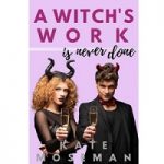 A Witch’s Work is Never Done by Kate Moseman