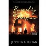 Burned by Deception by Jennifer A. Brown