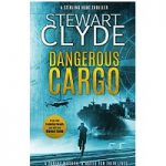 Dangerous Cargo by Stewart Clyde