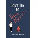 Don't Try To Save Me by Nicole Hesson