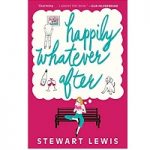 Happily Whatever After by Stewart Lewis