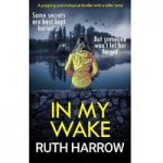 In My Wake by Ruth Harrow