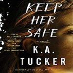 Keep Her Safe by K. A. Tucker
