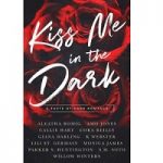 Kiss Me in the Dark Anthology by Aleatha Romig