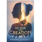 Of Our Own Creation by Brooke Hatchett