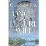Once and Future Wife by Clarissa Kae