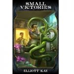 Small Victories by Elliott Kay