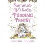 Summer at Rachel’s Pudding Pantry by Caroline Roberts