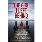 The Girl I Left Behind by LE Hill