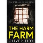 The Harm Farm by Oliver Tidy