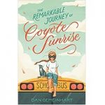 The Remarkable Journey of Coyote Sunrise by Dan Gemeinhart