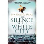 The Silence of the White City by Eva Garcia Saenz