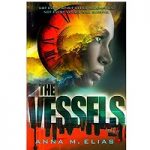 The Vessels by Anna M. Elias